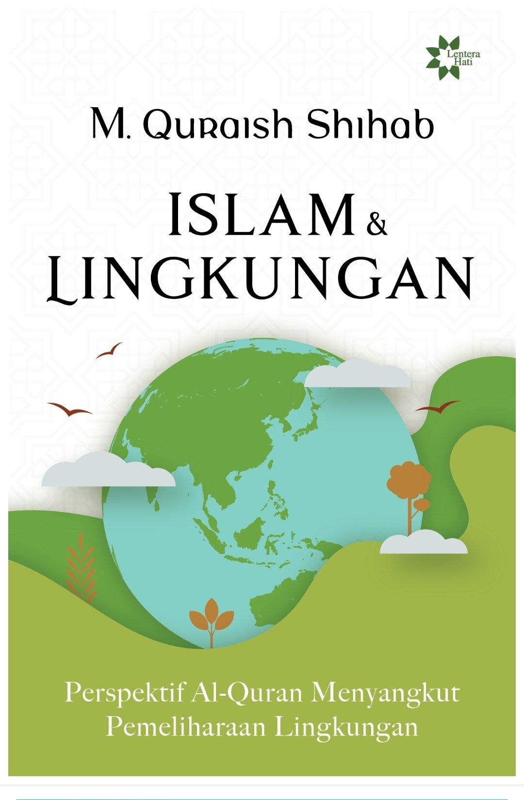 Buku Islam dan Lingkungan Karya Quraish Shihab: Perspektif Al-Qur’an Menyangkut Pemeliharaan Lingkungan